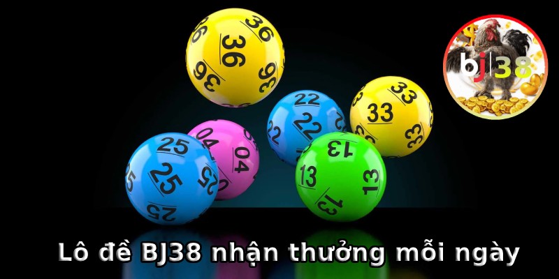 Chơi lô đề BJ38 nhận thưởng 388k